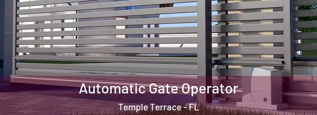 Automatic Gate Operator Temple Terrace - FL
