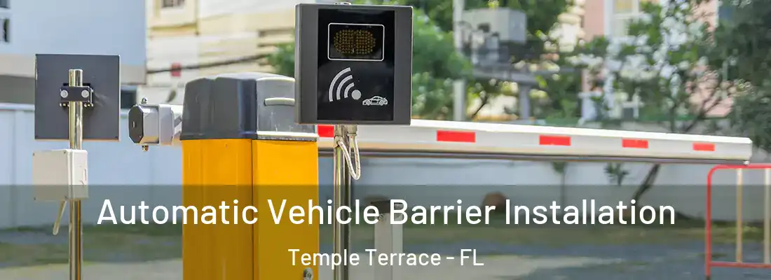  Automatic Vehicle Barrier Installation Temple Terrace - FL