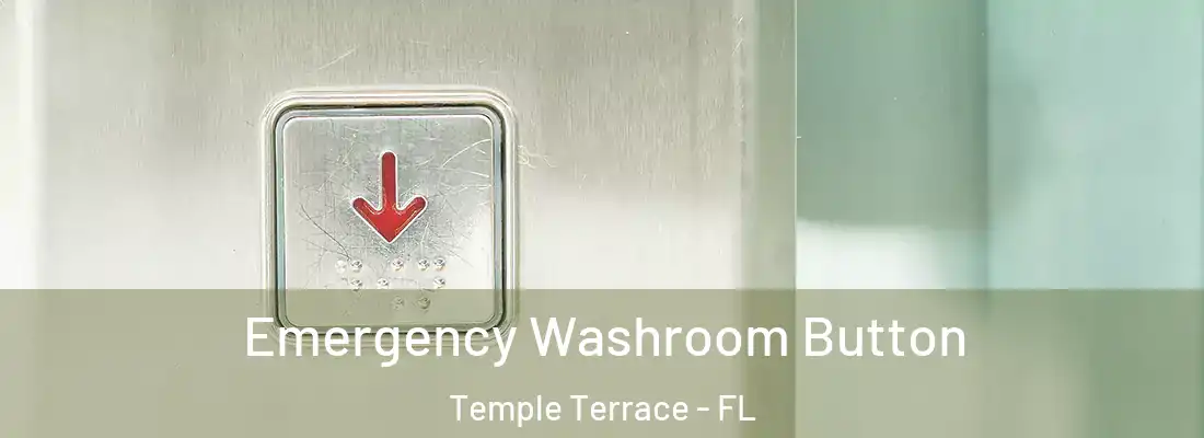  Emergency Washroom Button Temple Terrace - FL