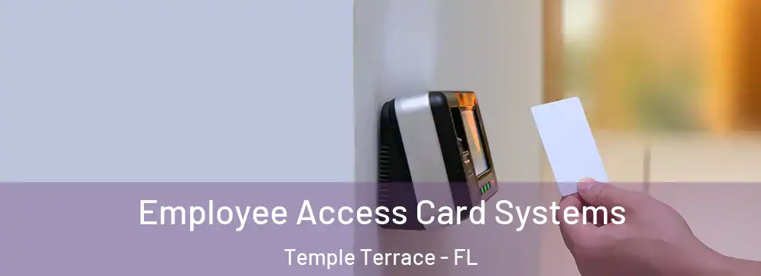  Employee Access Card Systems Temple Terrace - FL