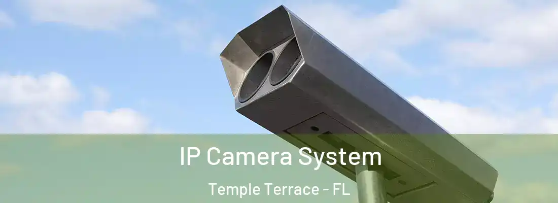  IP Camera System Temple Terrace - FL