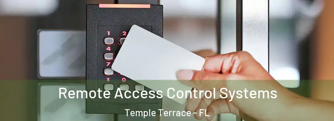 Remote Access Control Systems Temple Terrace - FL