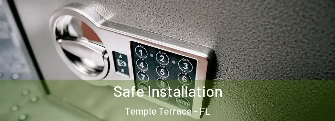  Safe Installation Temple Terrace - FL