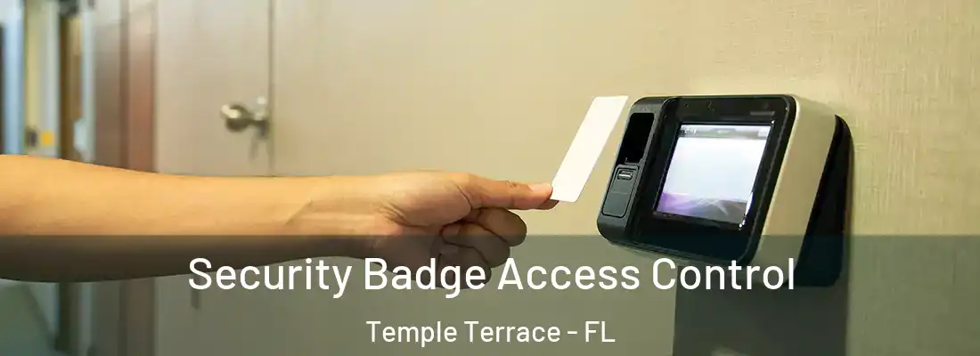 Security Badge Access Control Temple Terrace - FL